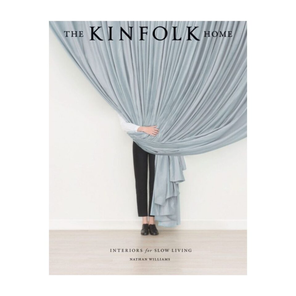The Kinfolk Home: Interiors For Slow Living